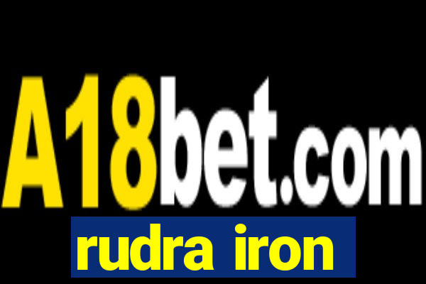 rudra iron